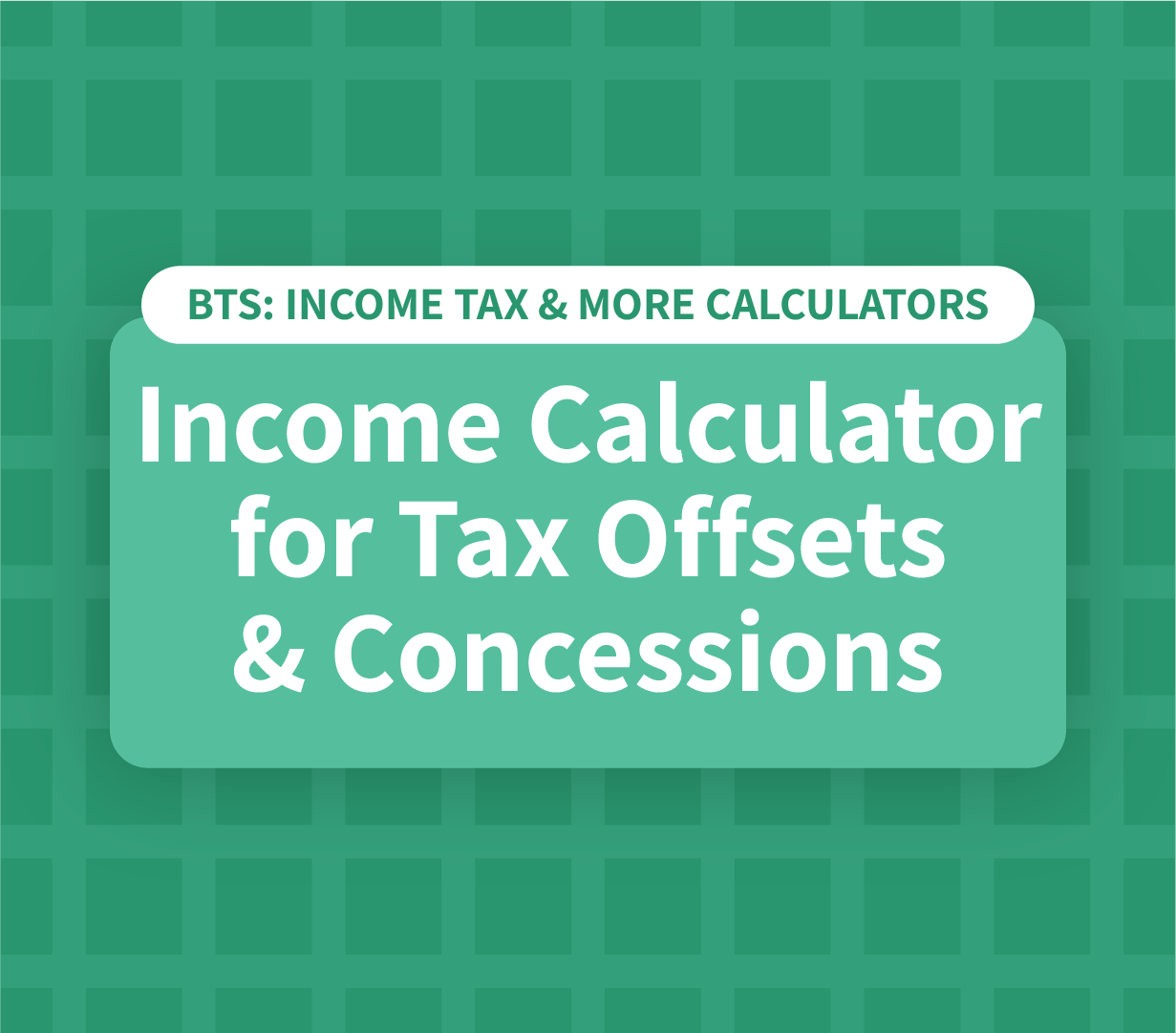 Income Calculator for Tax Offsets & Concessions - FREE