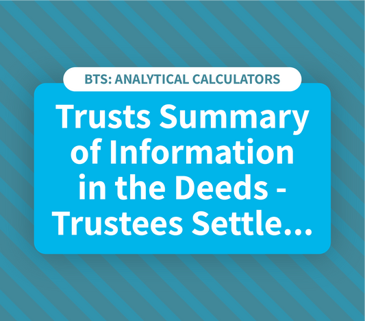 Trusts Summary of Information in the Deeds - Trustees Settlors Appointors etc