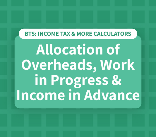 Allocation of Overheads, Work in Progress and Income in Advance Calculator
