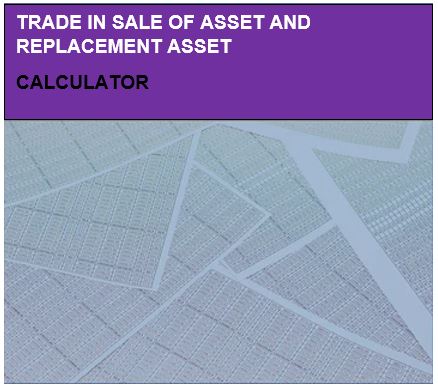 Trade in Sale of Asset and Replacement Asset Calculator