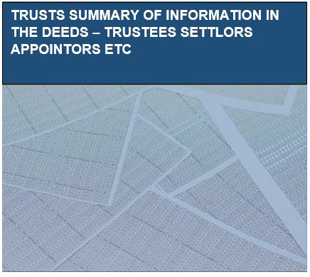 Trusts Summary of Information in the Deeds - Trustees Settlors Appointors etc